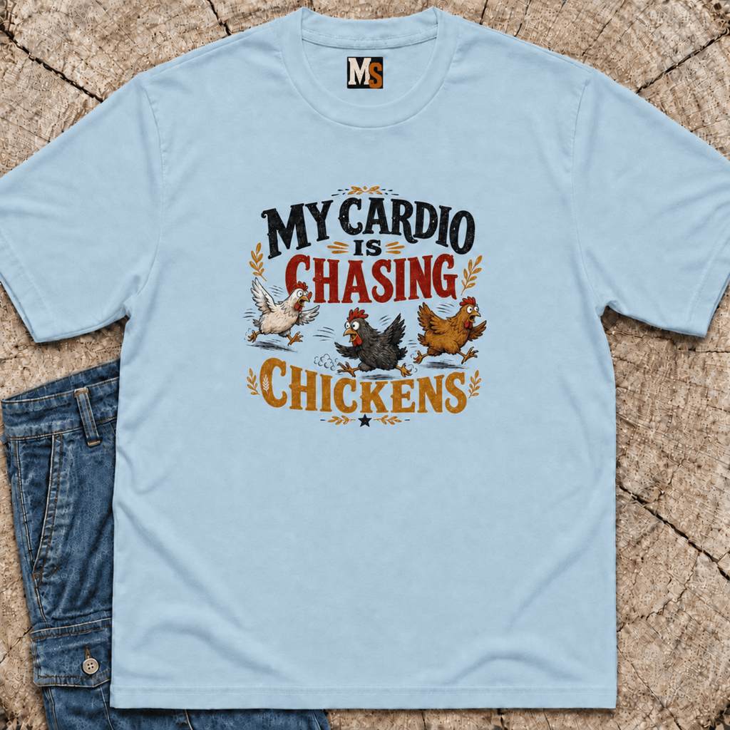 My Cardio is Chasing Chickens T-shirt
