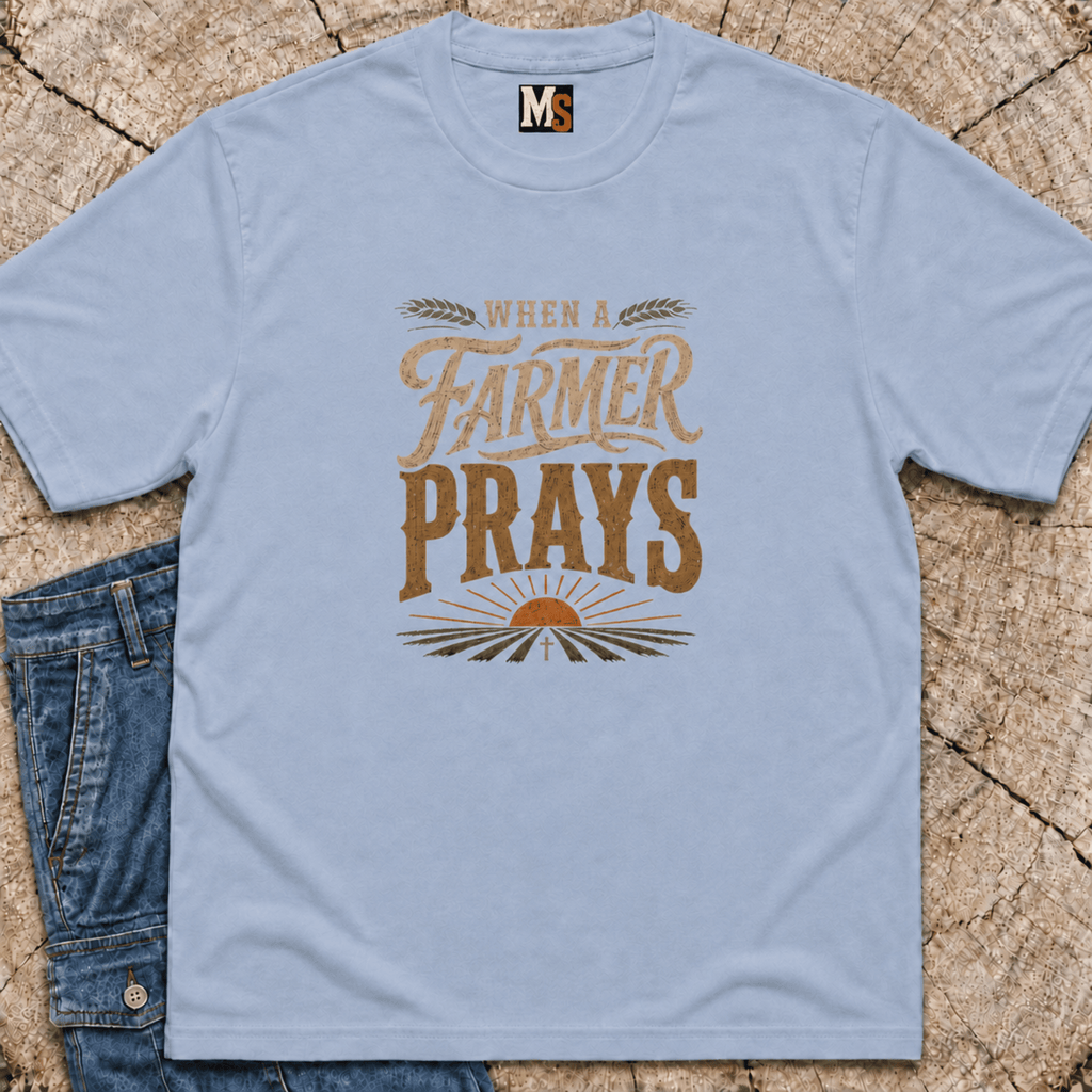 When a Farmer Prays T-shirt