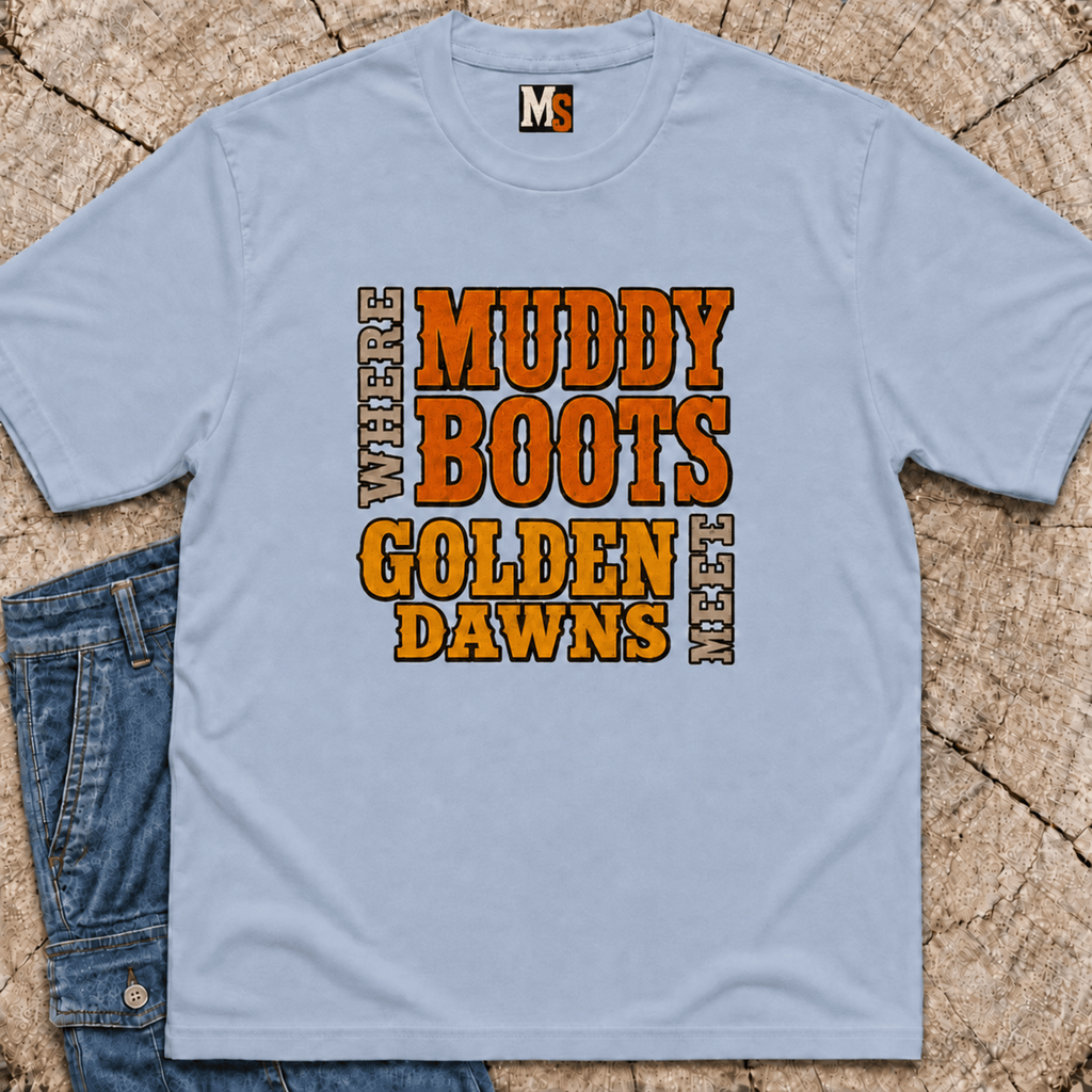 Where Muddy Boots Meet Golden Dawns T-shirt