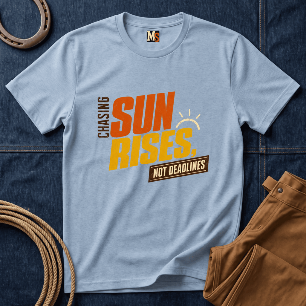 Chasing Sunrises - not Deadlines T-shirt