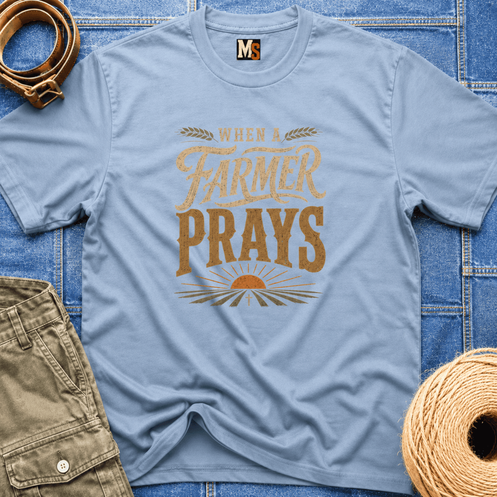When a Farmer Prays T-shirt