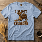 I'm not stubborn T-shirt