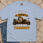 Build Today Shape Tomorrow T-Shirt