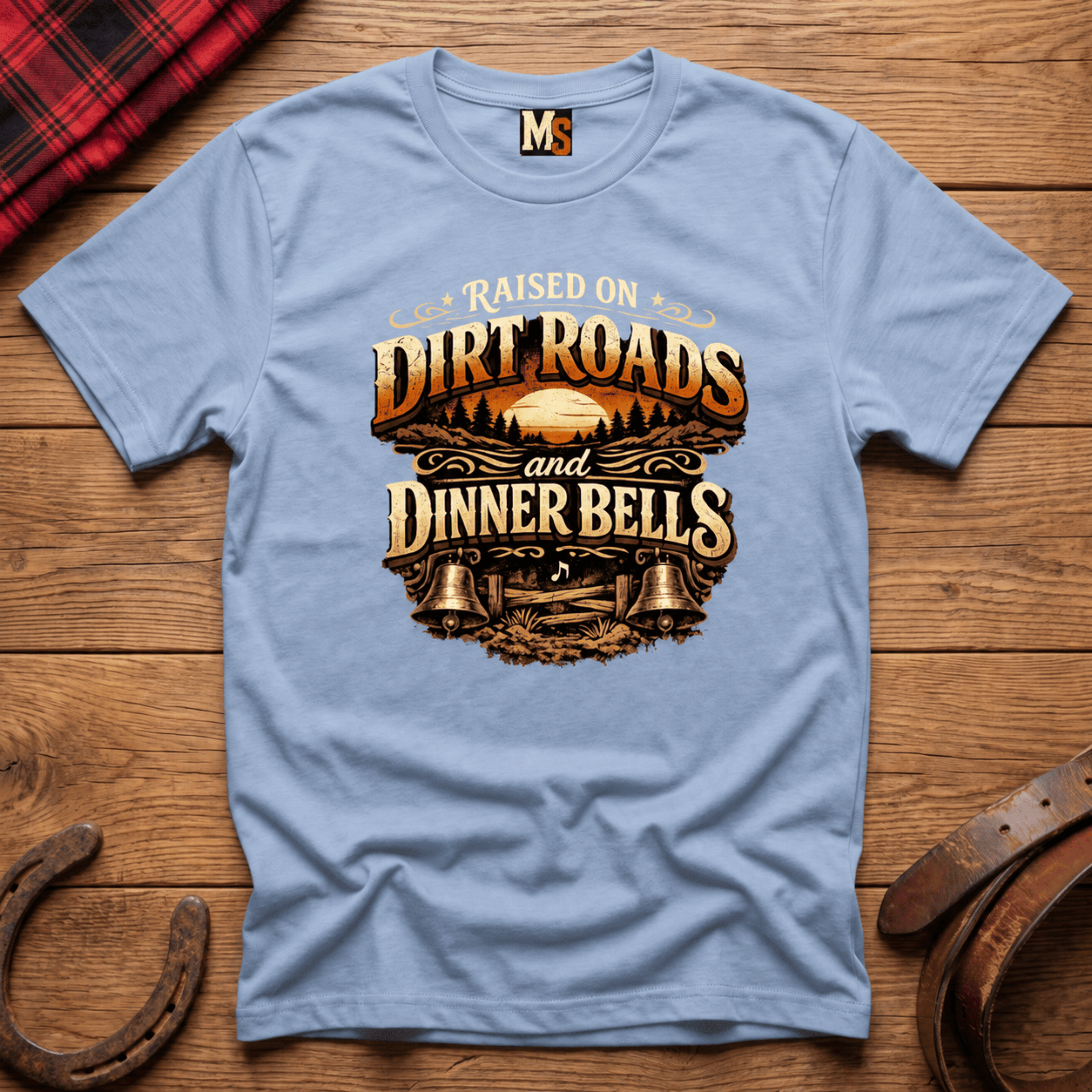 Raised on Dirt Roads & Dinner Bells T-shirt