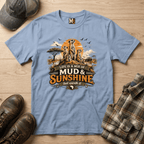 Life is a mix of Mud & Sunshine, but worth it T-shirt