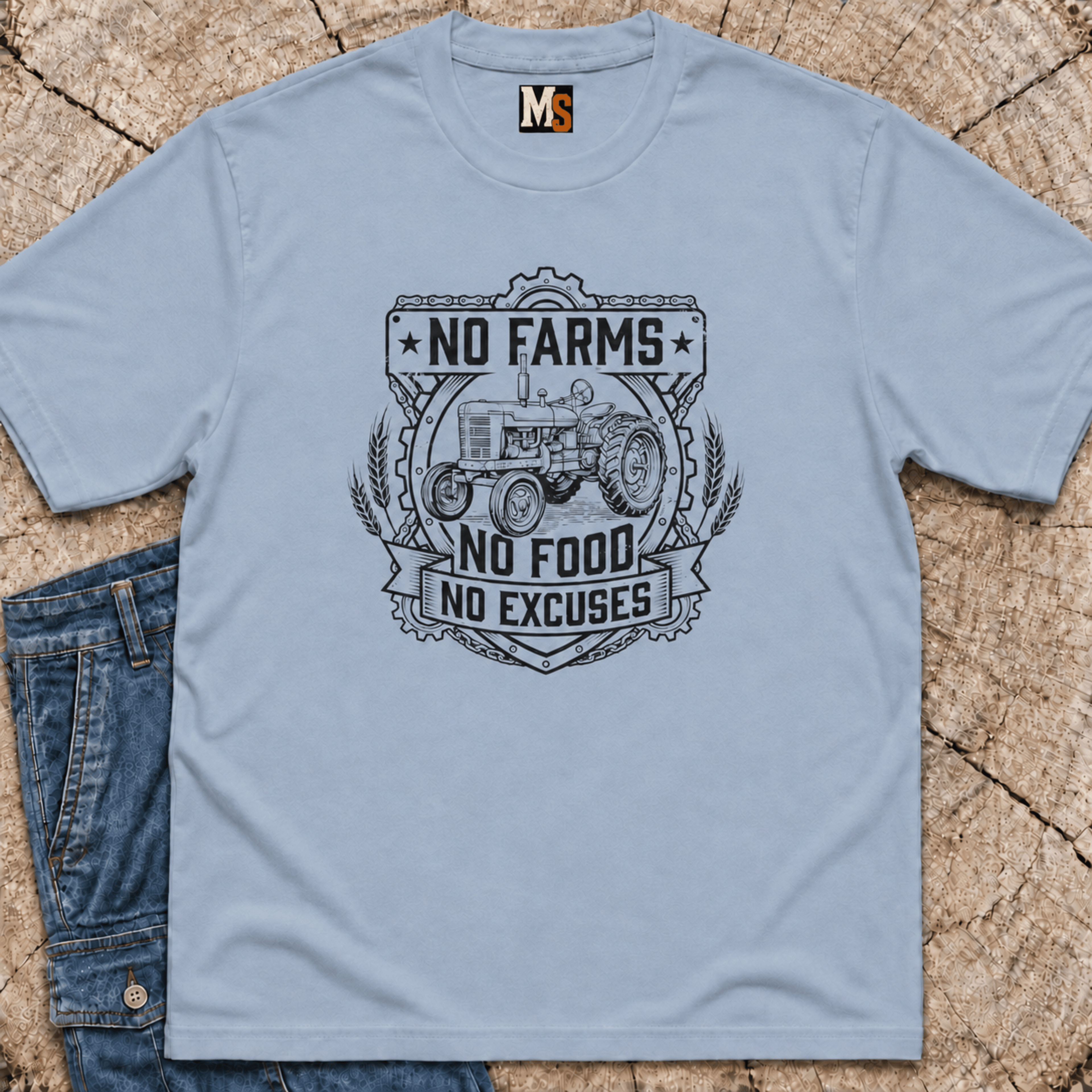No Farms, No Food, No Excuses T-shirt