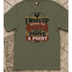 I wake up before the rooster to prove a point T-shirt