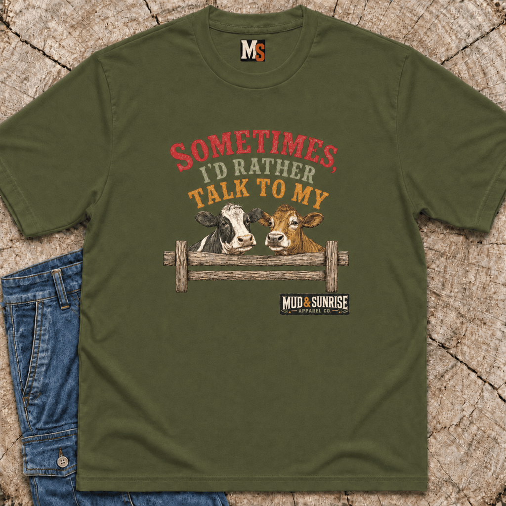 Sometimes, I'd rather talk to my cows T-shirt