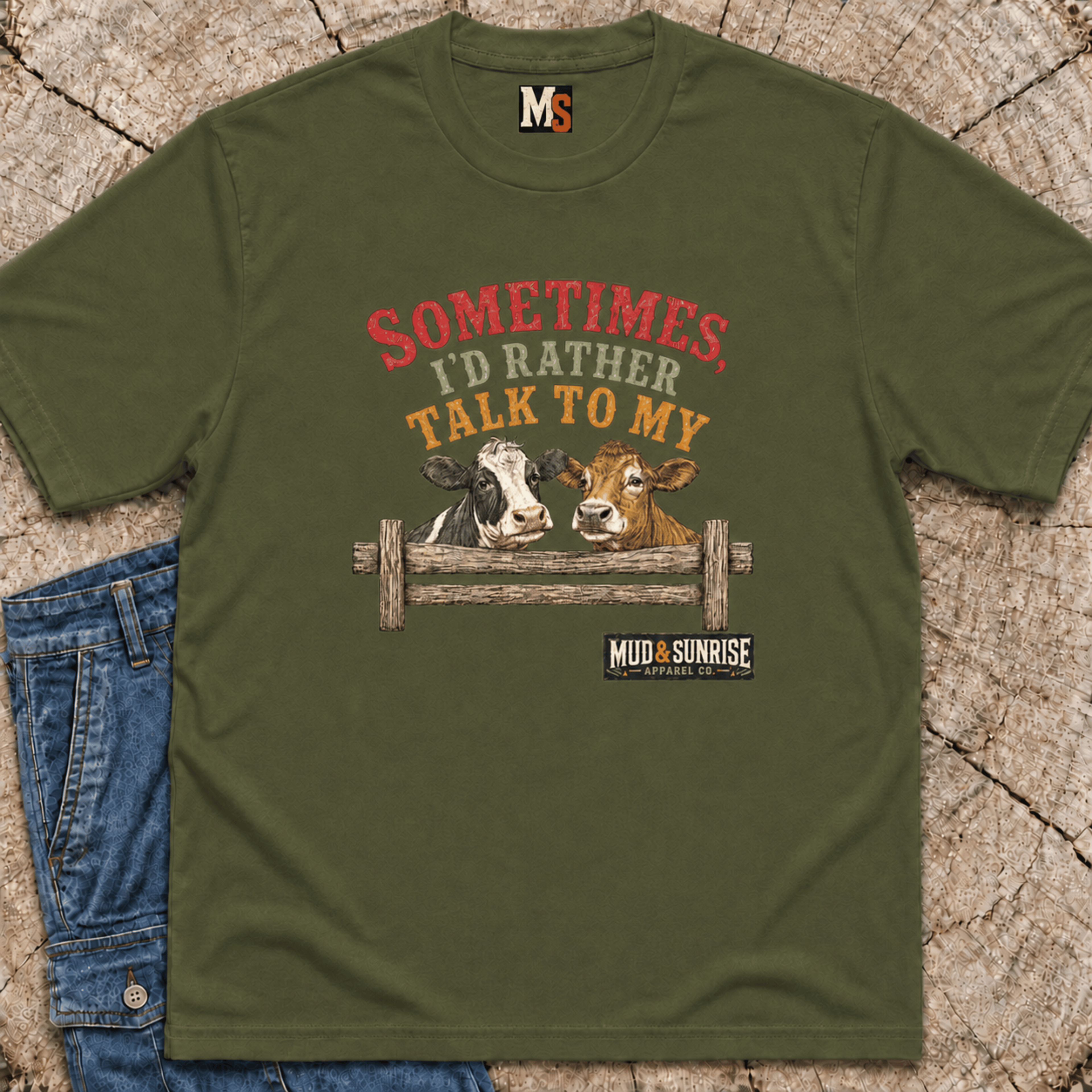 Sometimes, I'd rather talk to my cows T-shirt