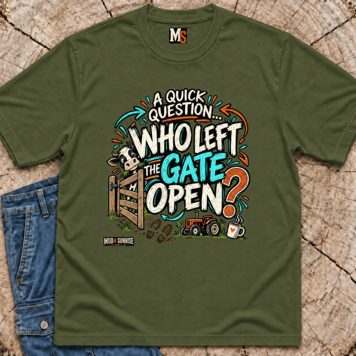 A Quick Question - Who left the gate open T-shirt