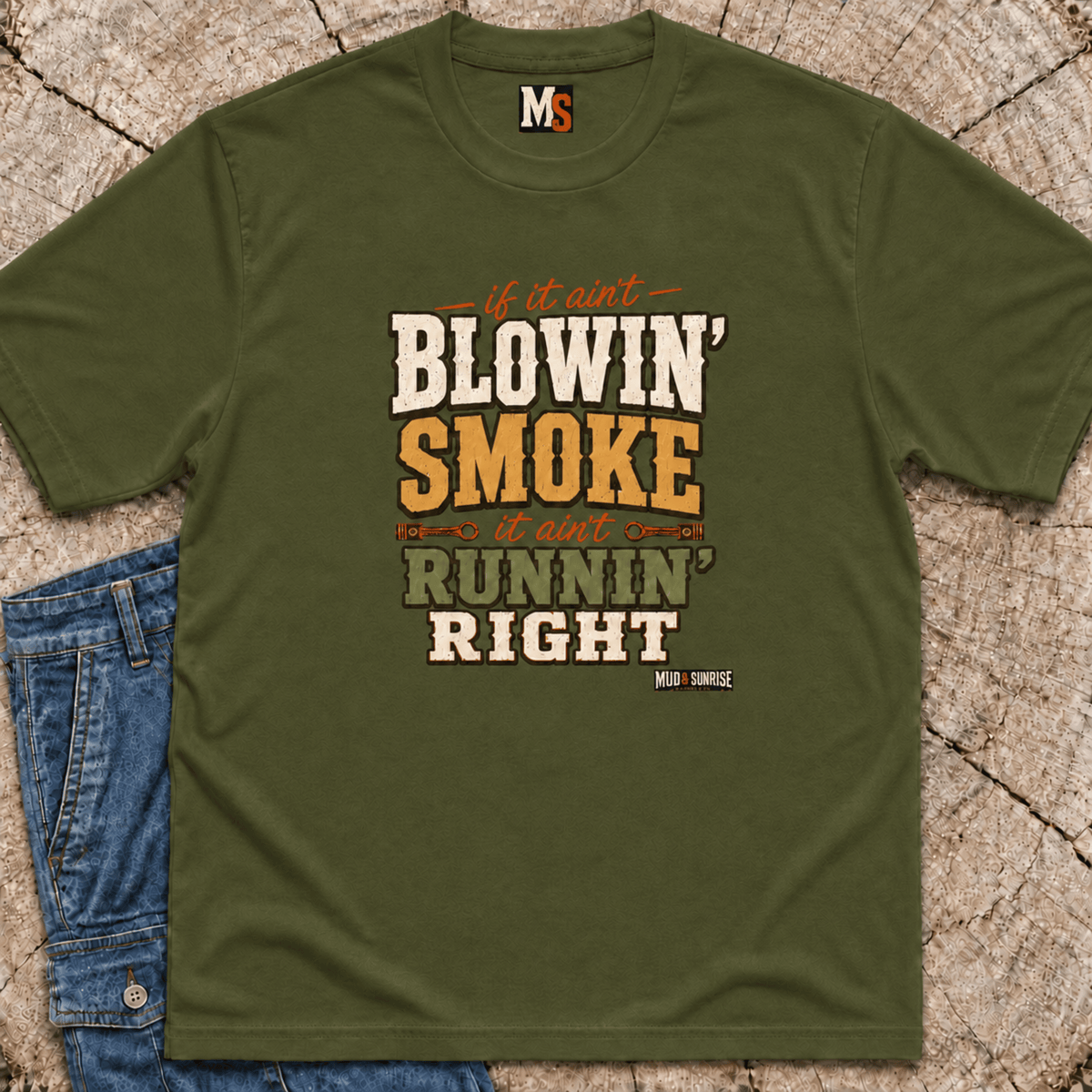 If it ain't blowin' smoke, it ain't runnin' right T-shirt