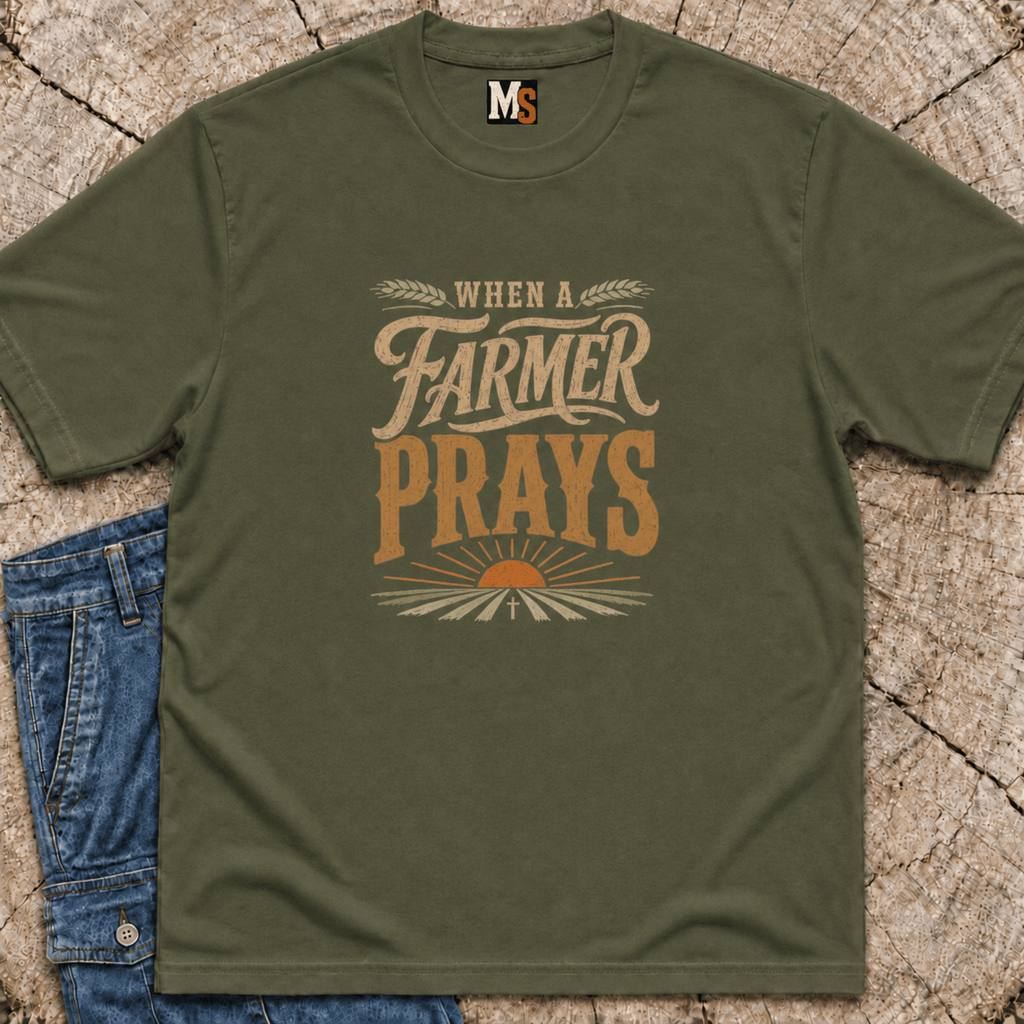 When a Farmer Prays T-shirt