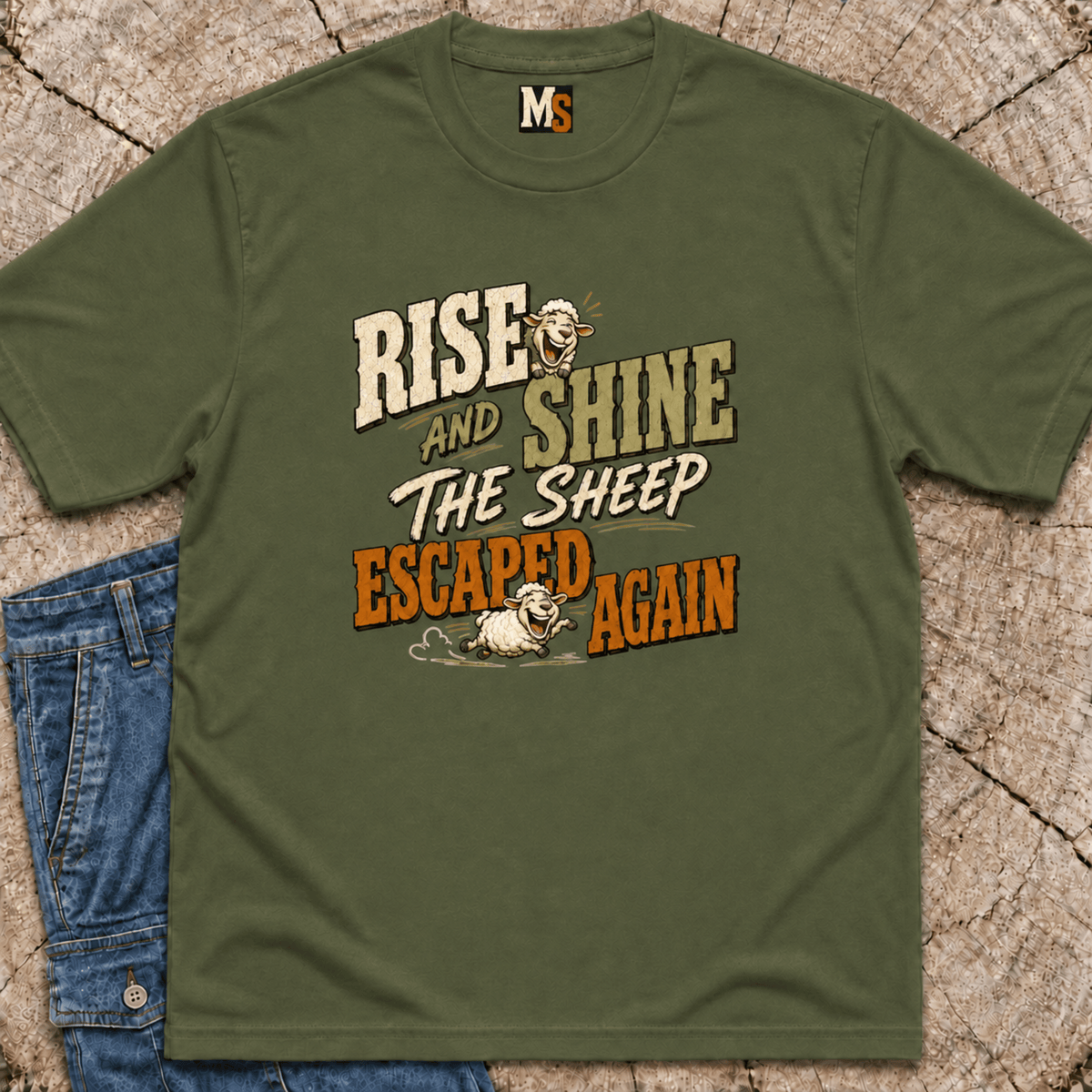 Rise & Shine - the sheep escaped again T-shirt