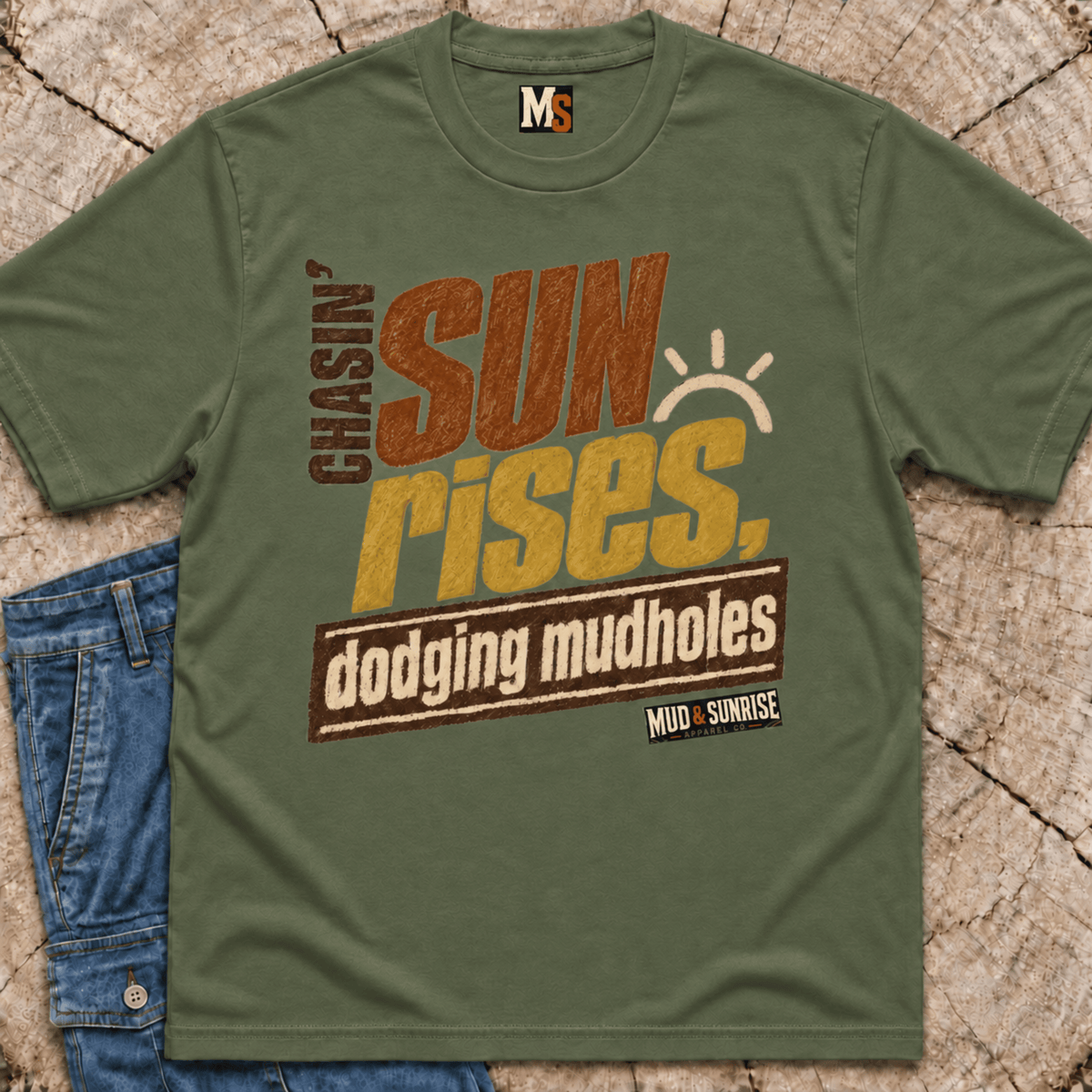 Chasin' Sunrises - dodging mudholes T-shirt