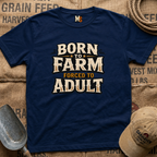 Born to Farm, forced to adult T-shirt