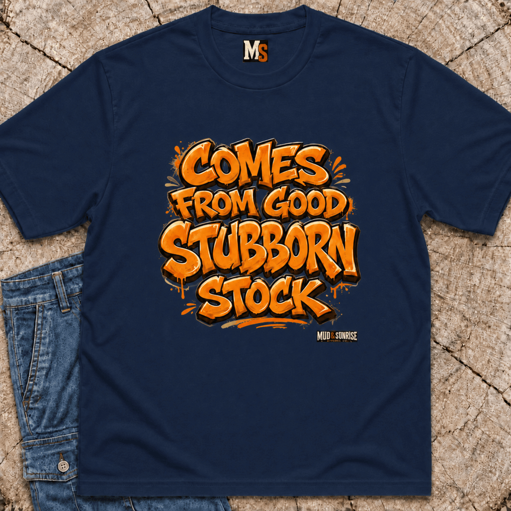 Comes from good stubborn stock T-shirt