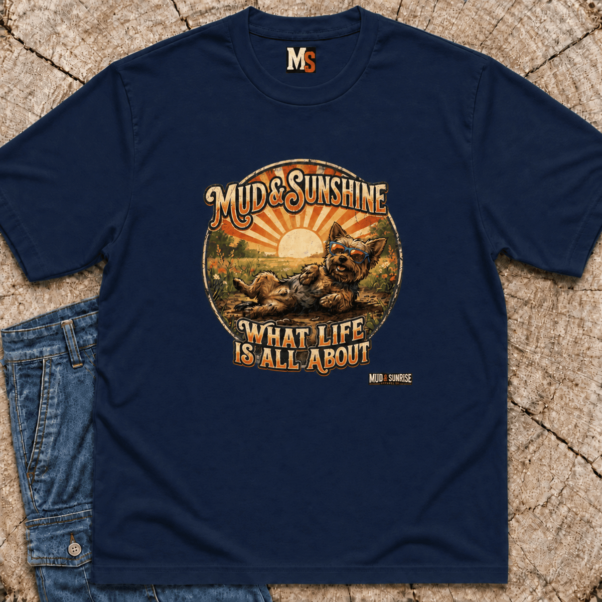 Mud & Sunshine - what life is all about T-shirt