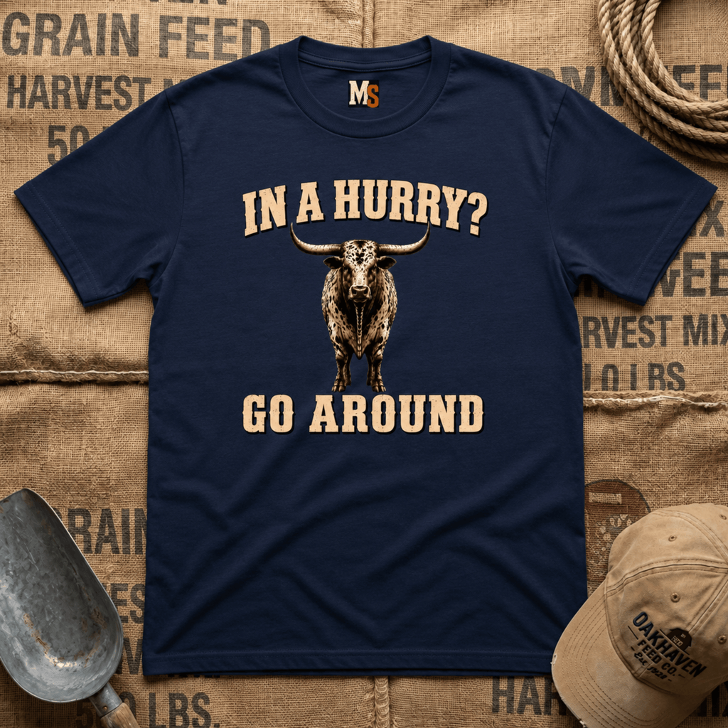 In a Hurry? Go Around T-shirt