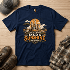 Life is a mix of Mud & Sunshine, but worth it T-shirt