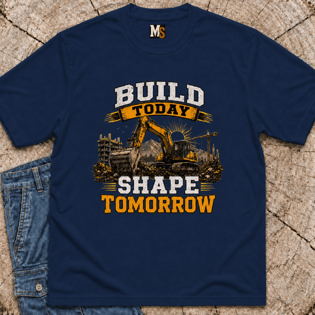 Build Today Shape Tomorrow T-Shirt