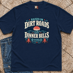 Raised on Dirt Roads & Dinner Bells T-shirt