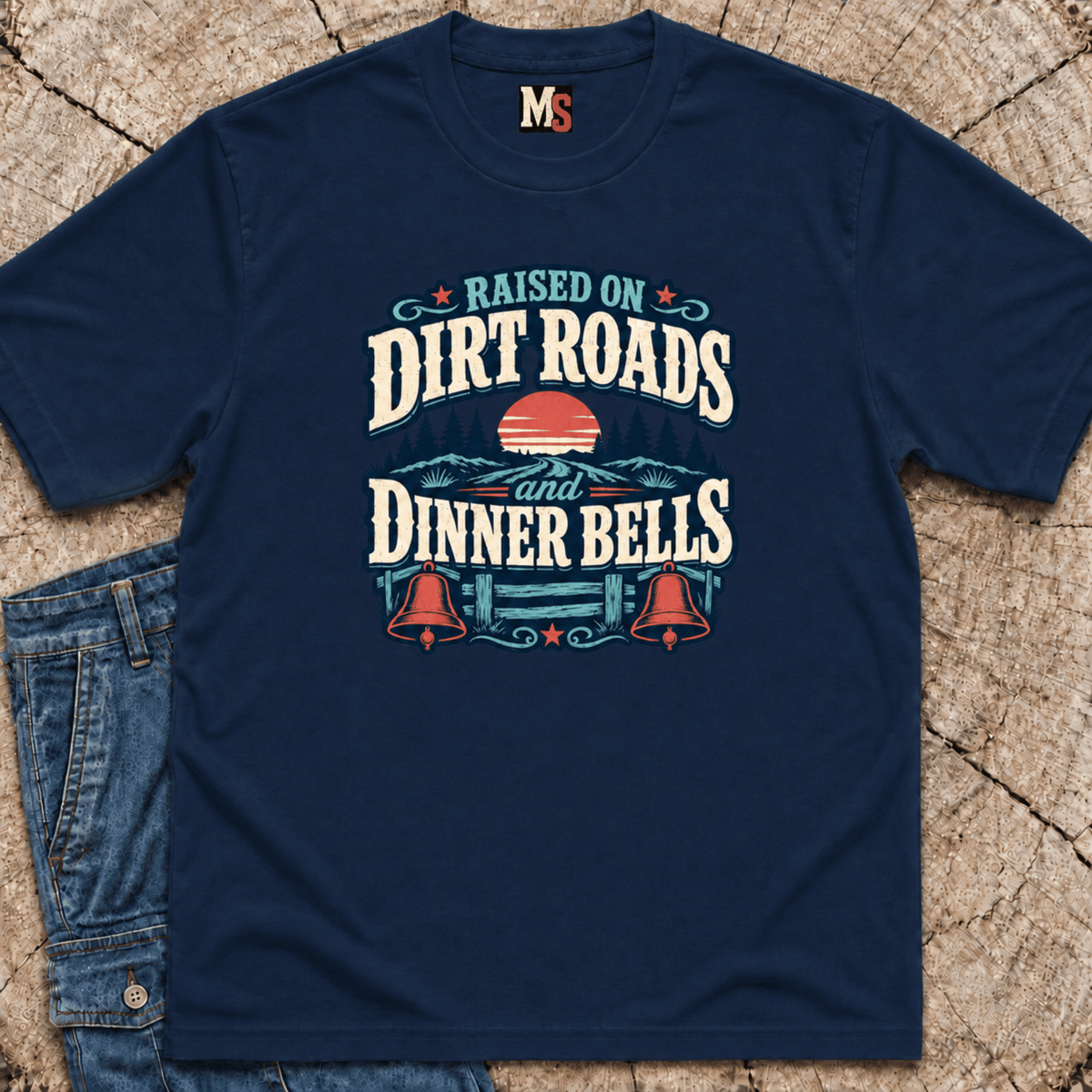 Raised on Dirt Roads & Dinner Bells T-shirt