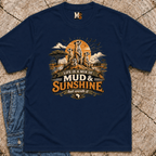 Life is a mix of Mud & Sunshine, but worth it T-shirt