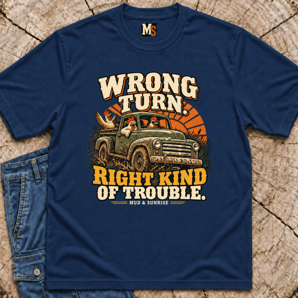 Wrong Turn, Right Kind of Trouble T-shirt