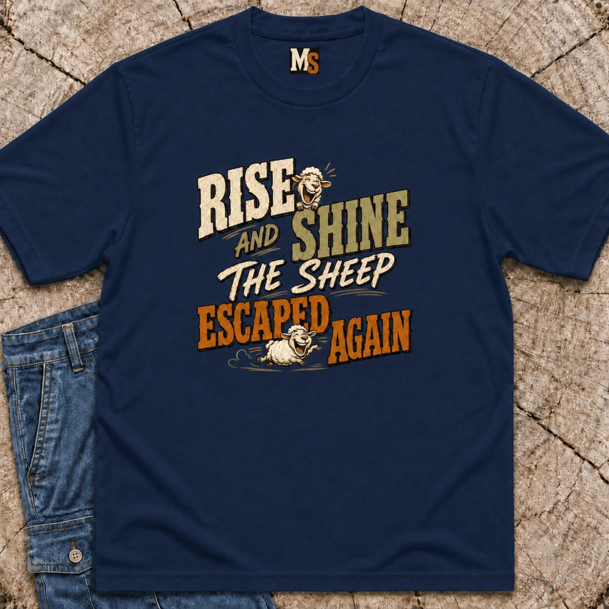 Rise & Shine - the sheep escaped again T-shirt
