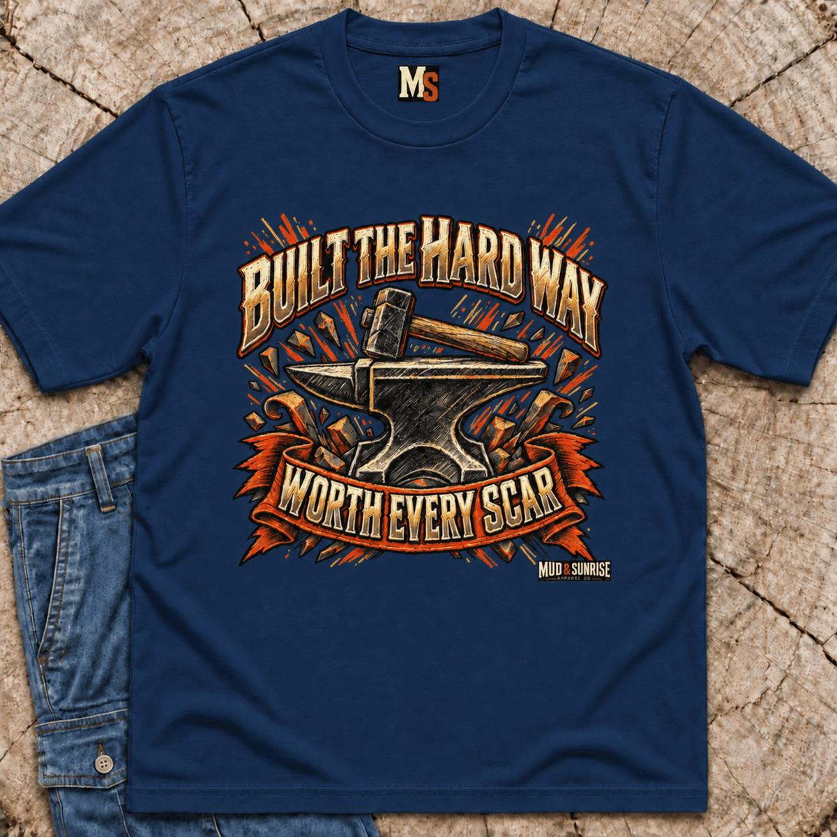 Built the Hard Way - Worth Every Scar T-shirt