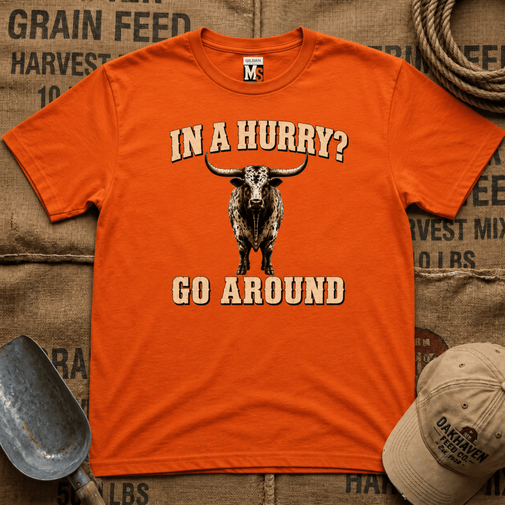 In a Hurry? Go Around T-shirt