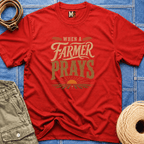 When a Farmer Prays T-shirt