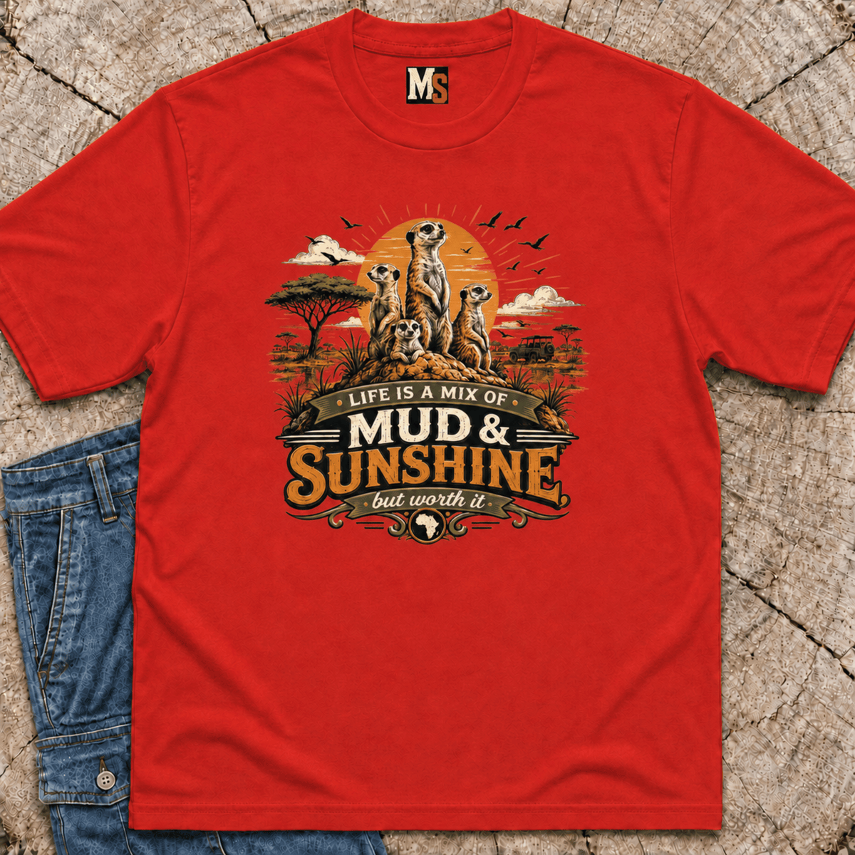 Life is a mix of Mud & Sunshine, but worth it T-shirt