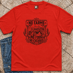 No Farms, No Food, No Excuses T-shirt