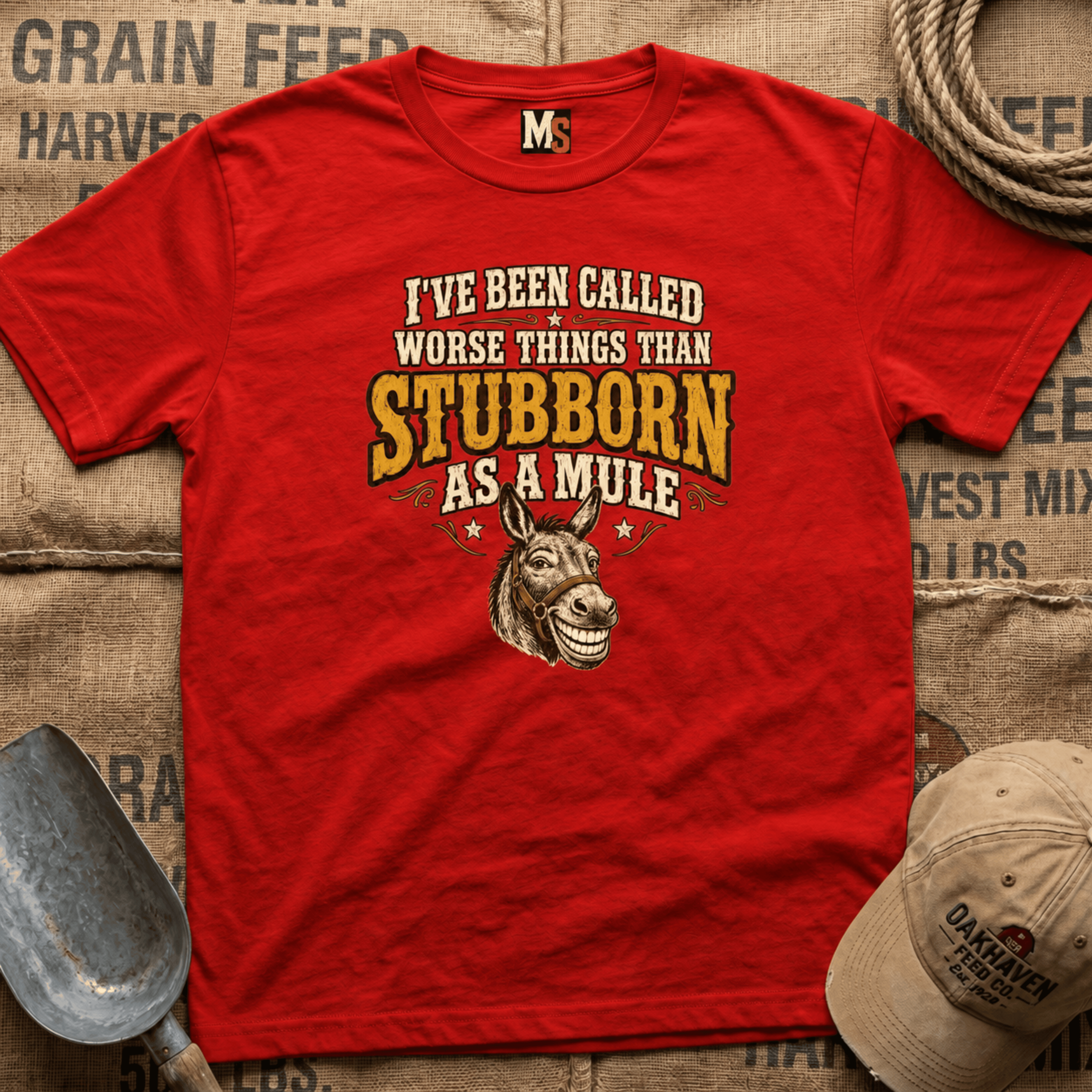 I've been called worse things than stubborn as a mule T-shirt