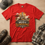Life is a mix of Mud & Sunshine, but worth it T-shirt