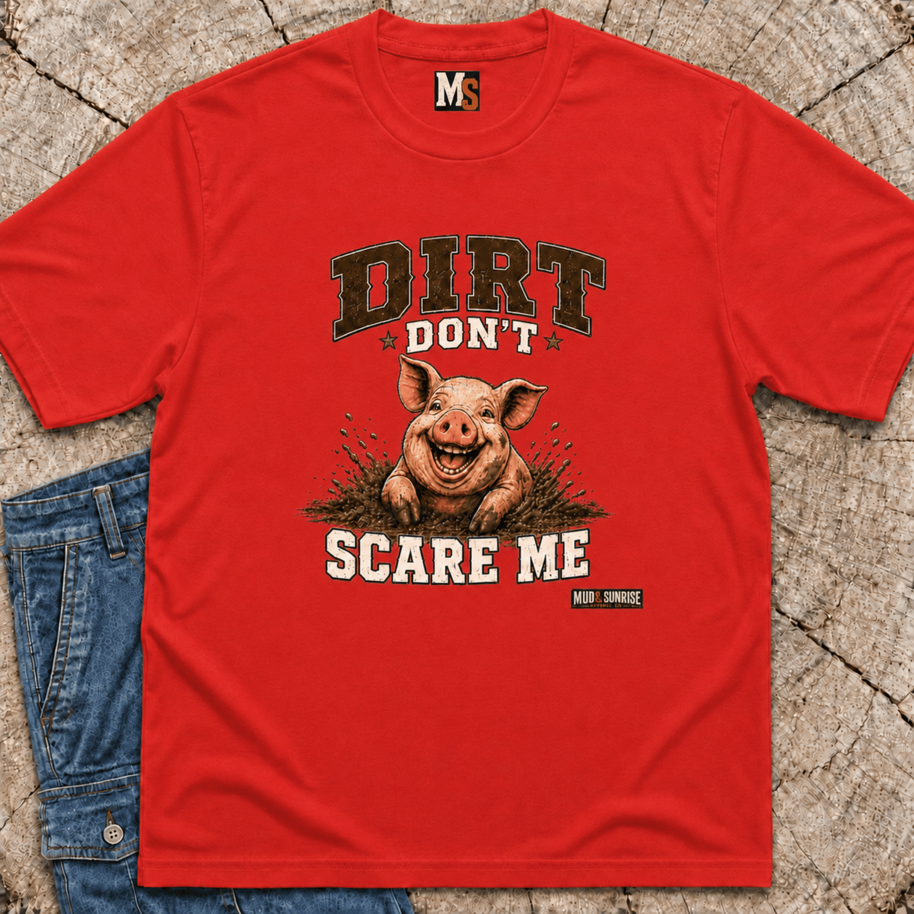 Dirt Don't Scare Me T-shirt
