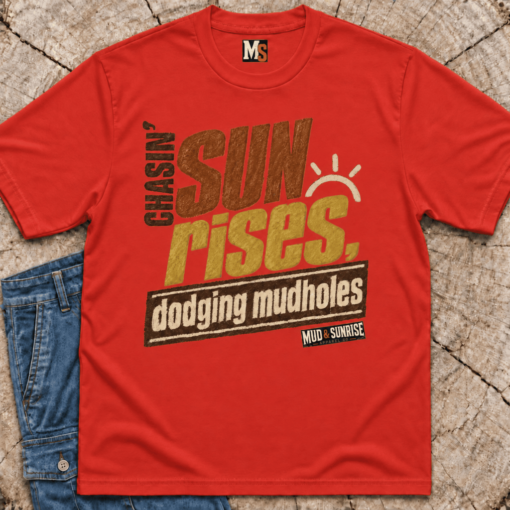 Chasin' Sunrises - dodging mudholes T-shirt