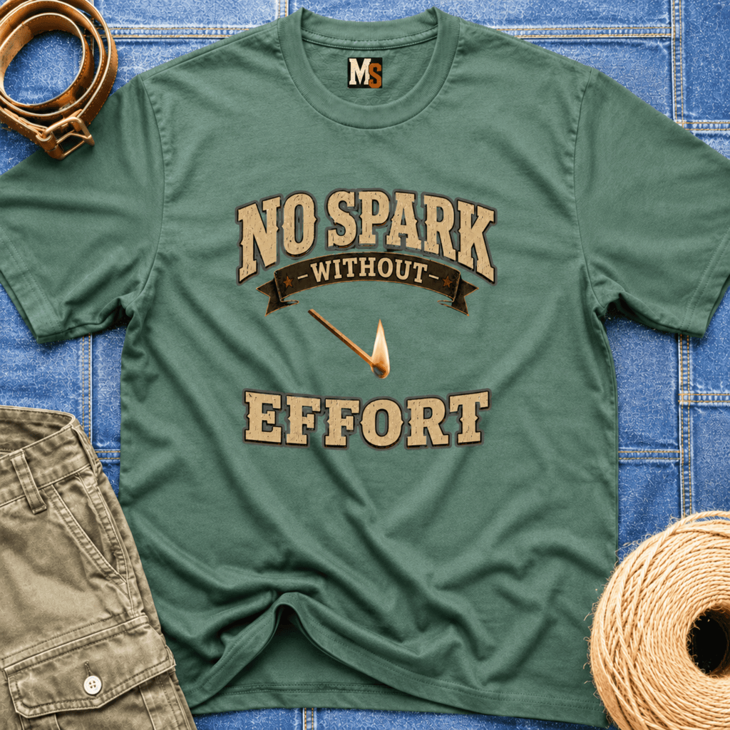 No spark without effort T-shirt