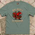 Dirt, Diesel & sometimes Desperation T-shirt