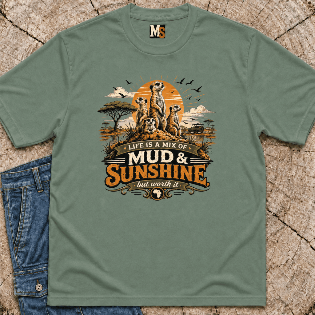 Life is a mix of Mud & Sunshine, but worth it T-shirt