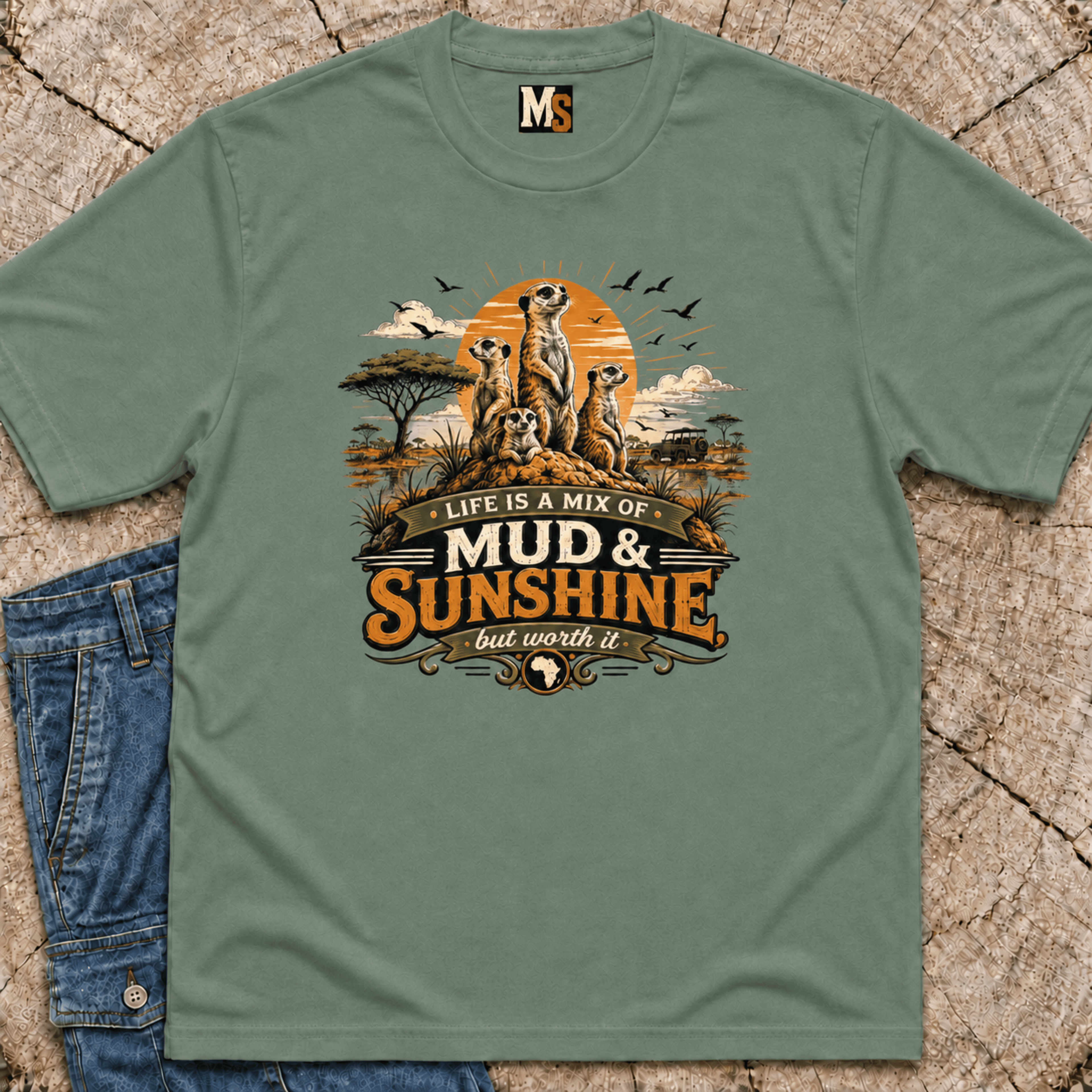 Life is a mix of Mud & Sunshine, but worth it T-shirt