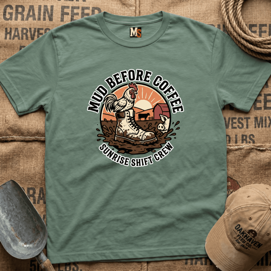 Mud before coffee - sunrise shift crew T-shirt