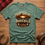 Raised on Dirt Roads & Dinner Bells T-shirt