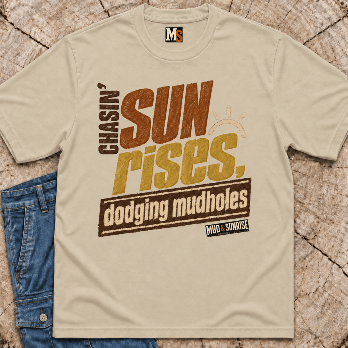 Chasin' Sunrises - dodging mudholes T-shirt