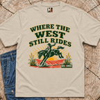 Where the West still Rides T-shirt