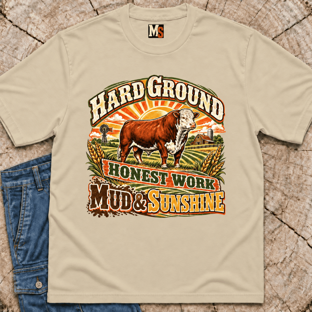 Hard Ground, Honest Work - Mud & Sunshine T-shirt