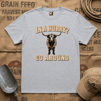 In a Hurry? Go Around T-shirt