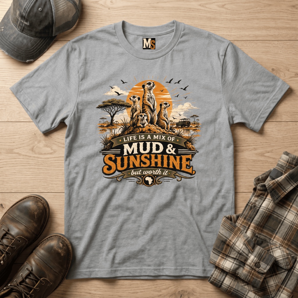 Life is a mix of Mud & Sunshine, but worth it T-shirt