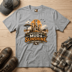 Life is a mix of Mud & Sunshine, but worth it T-shirt